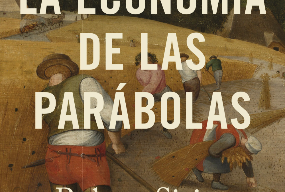 La economía de las parábolasSirico, Robert