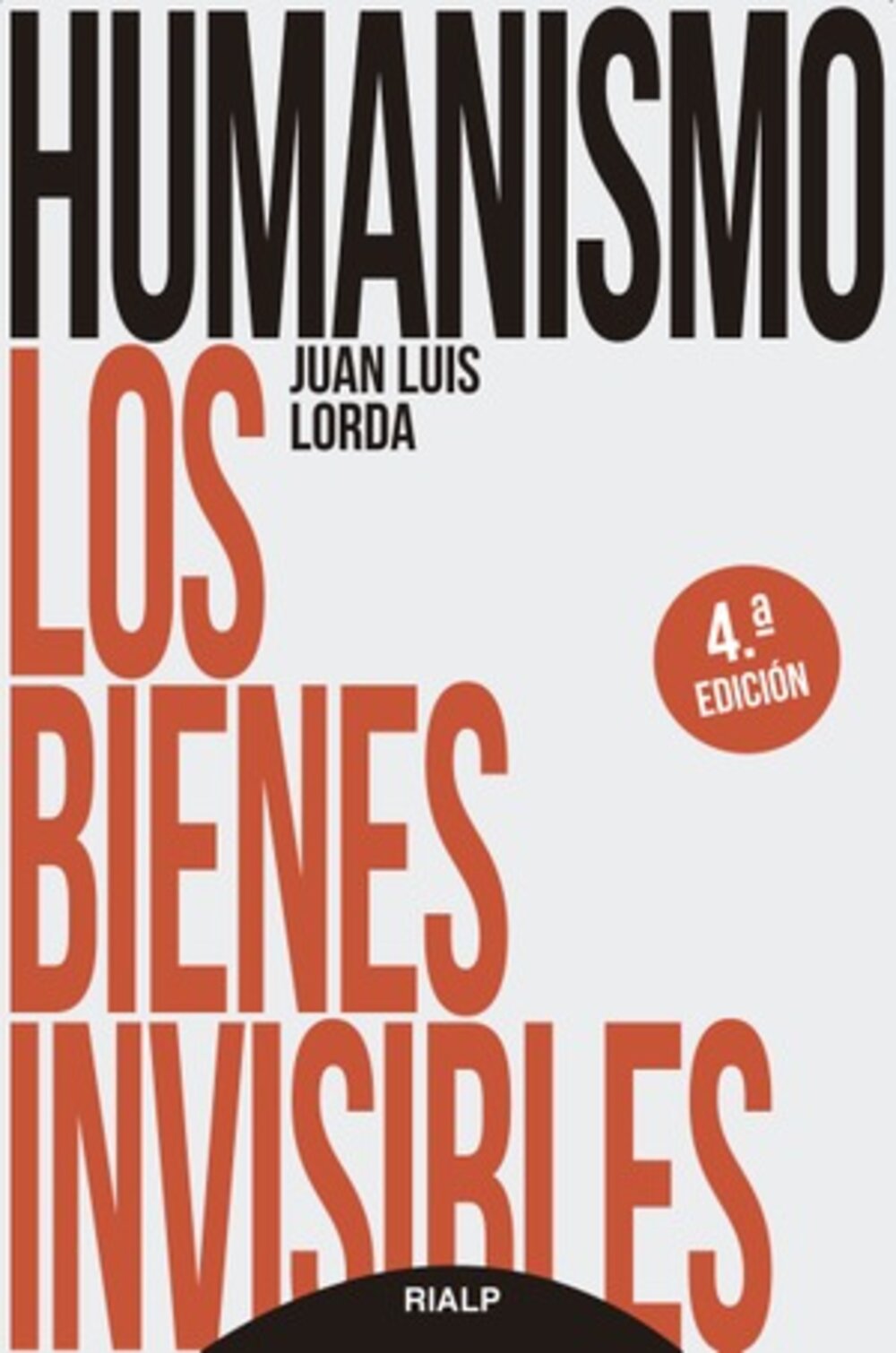 Humanismo, los bienes invisiblesLorda, Juan Luis