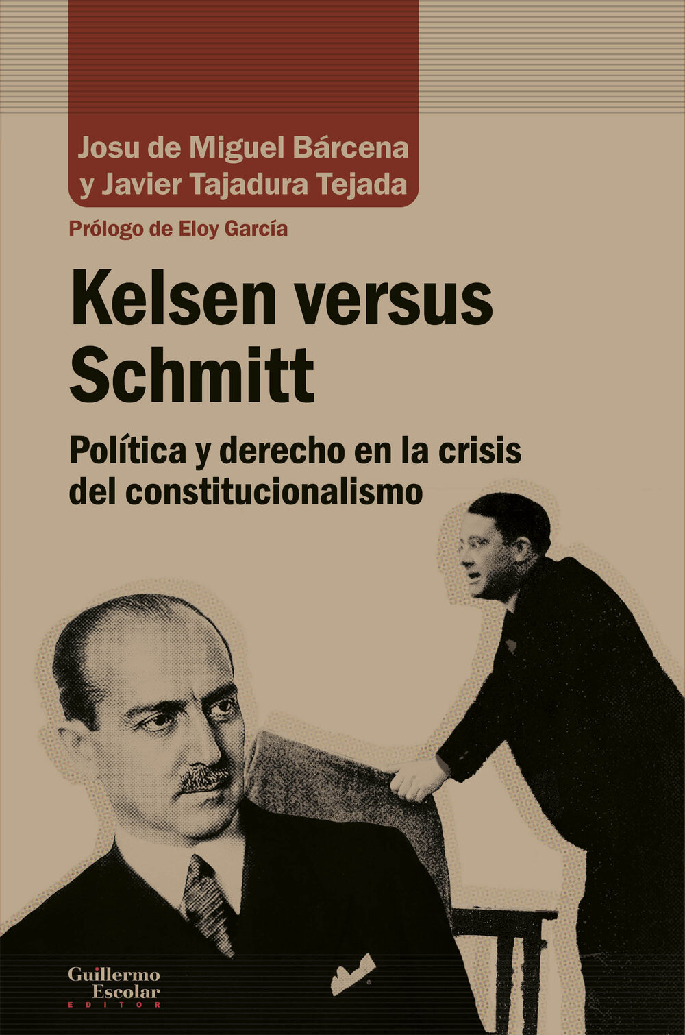 Kelsen versus Schmitt. Política y derecho en la crisis del constitucionalismoDe Miguel, Josu y Tajadura, Javier