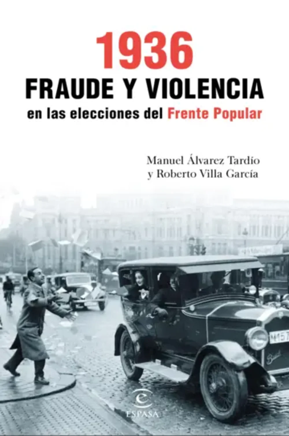 Fraude y violencia en las elecciones del Frente PopularÁlvarez Tardío, Manuel y Villa García, Roberto