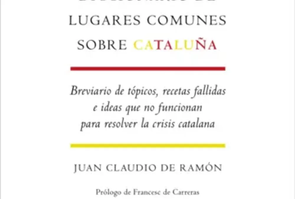 Diccionario de Lugares Comunes sobre CataluñaDe Ramón, Juan Claudio