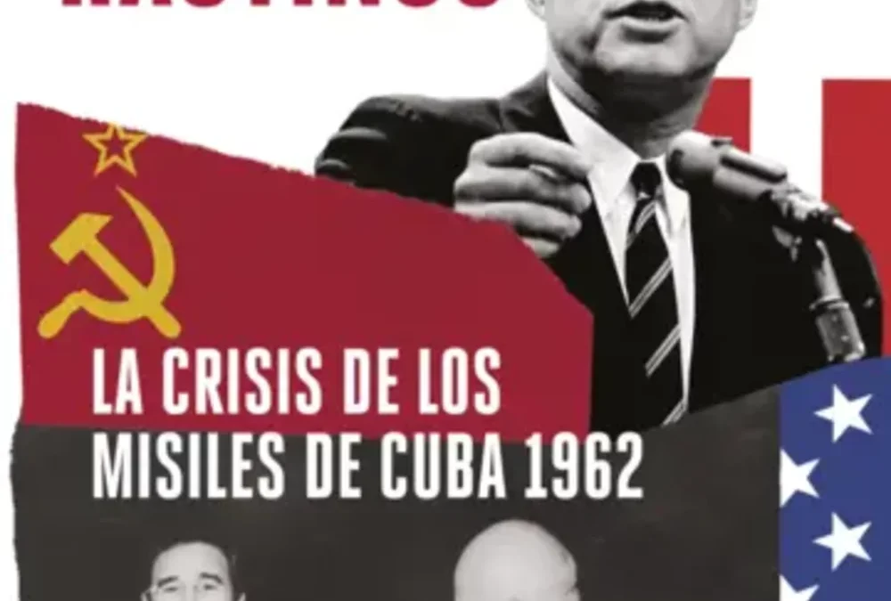 La crisis de los misiles de Cuba 1962Hastings, Max