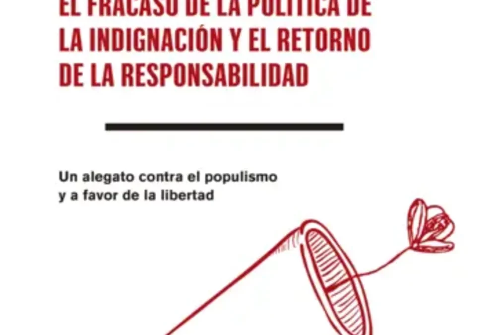 ¡LIBERAOS! El fracaso de la política de la indignación y el retorno de la responsabilidad. Un alegato contra el populismo y el retorno de la responsabilidadMilián, Juan